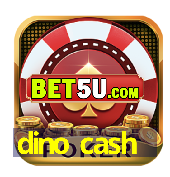 dino cash